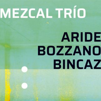 Mezcal Trío (Aride-Bozzano-Bincaz)