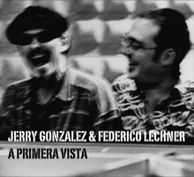 A primera vista (Jerry González & Federico Lechner)