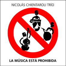 La música está prohibida (Nicolás Chientaroli Trío)