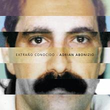 Extraño conocido (Adrián Abonizio)